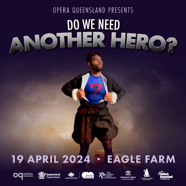 We Don't Need Another Hero - Opera Qld - Eagle Farm Racecourse